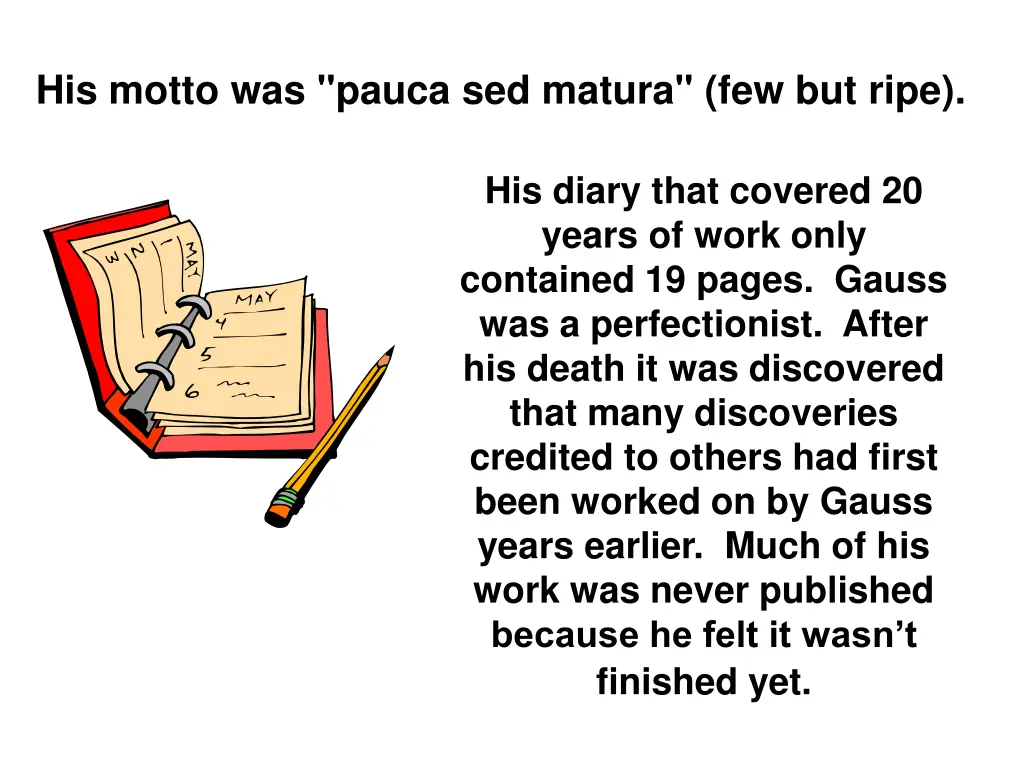 his motto was pauca sed matura few but ripe