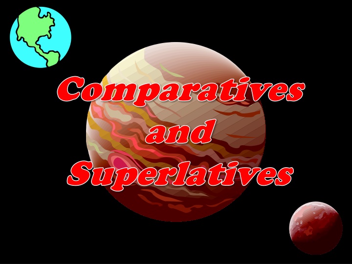 comparatives comparatives and and superlatives