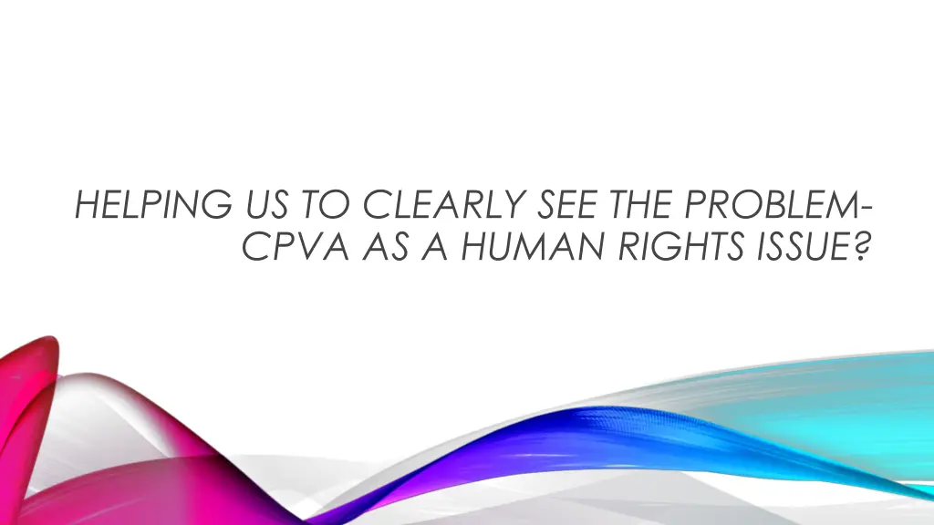 helping us to clearly see the problem cpva