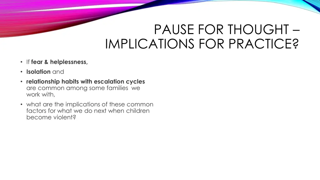 pause for thought implications for practice