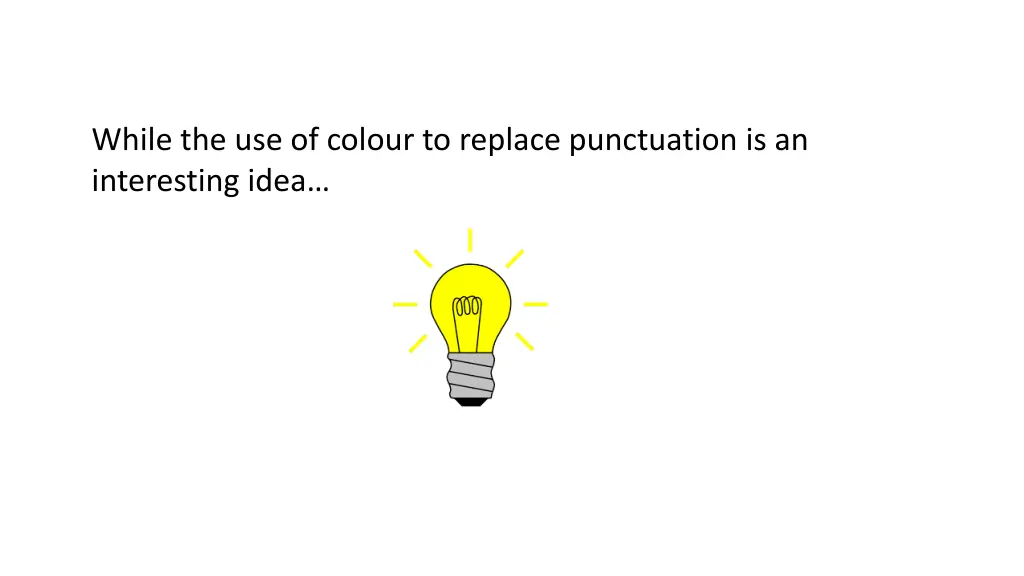 while the use of colour to replace punctuation 1