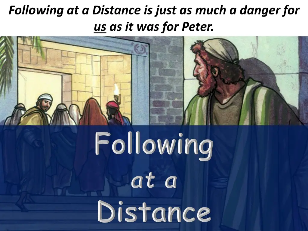 following at a distance is just as much a danger