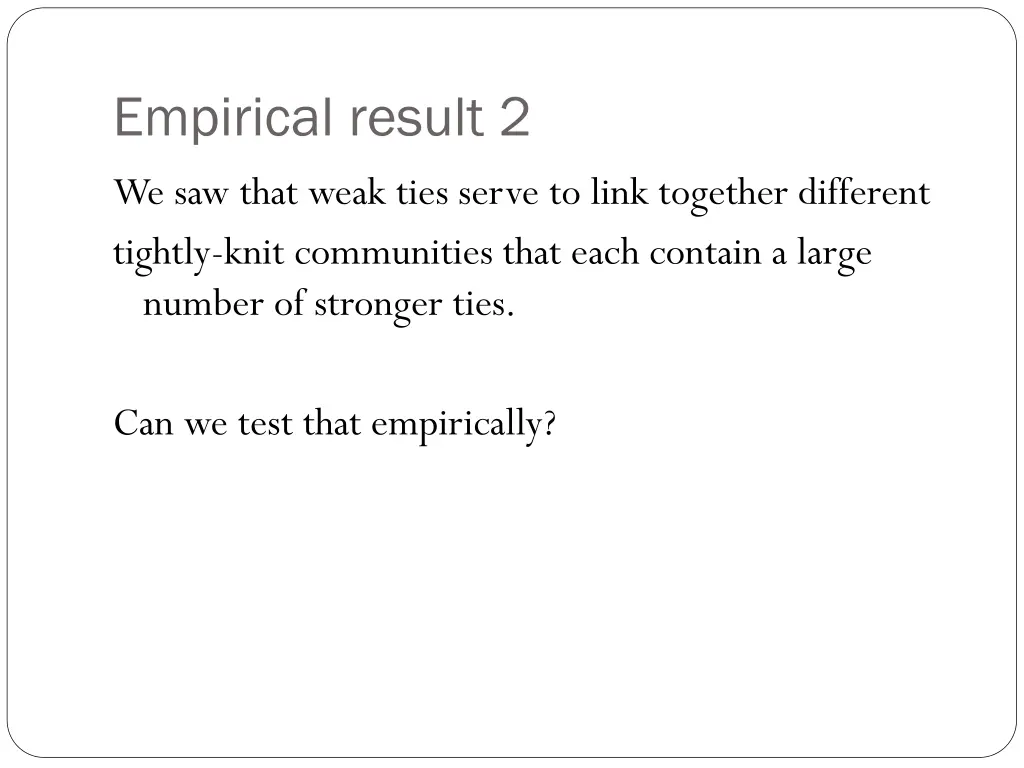 empirical result 2 we saw that weak ties serve