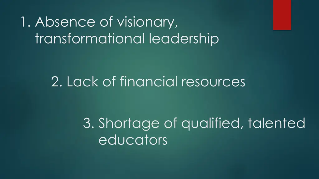 1 absence of visionary transformational leadership