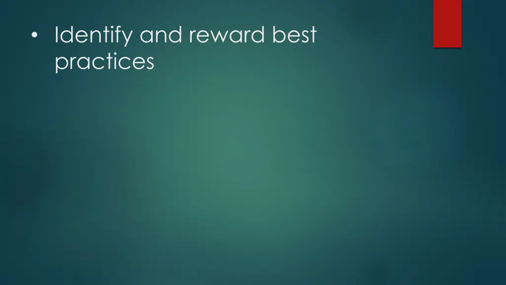 identify and reward best practices