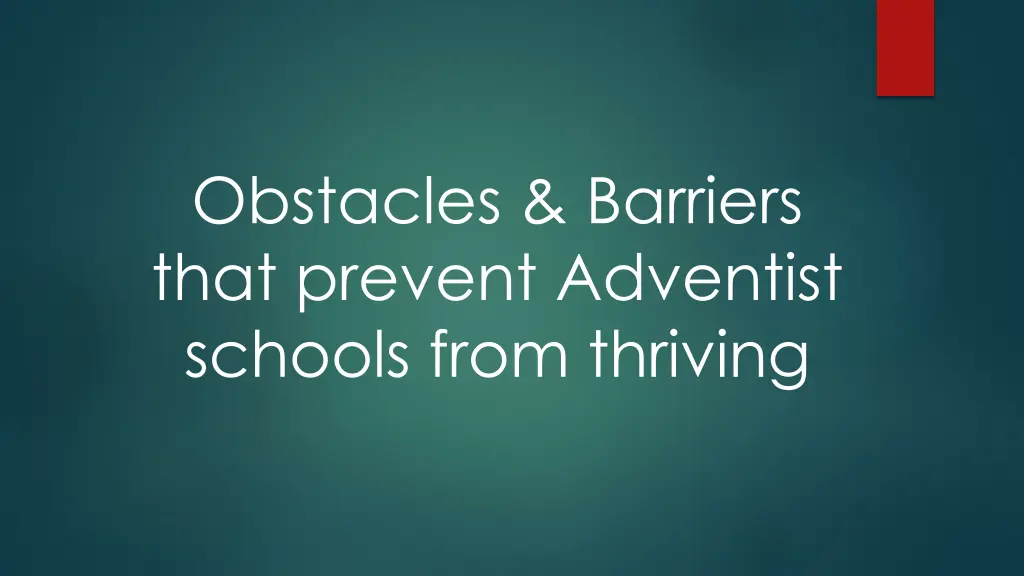 obstacles barriers that prevent adventist schools