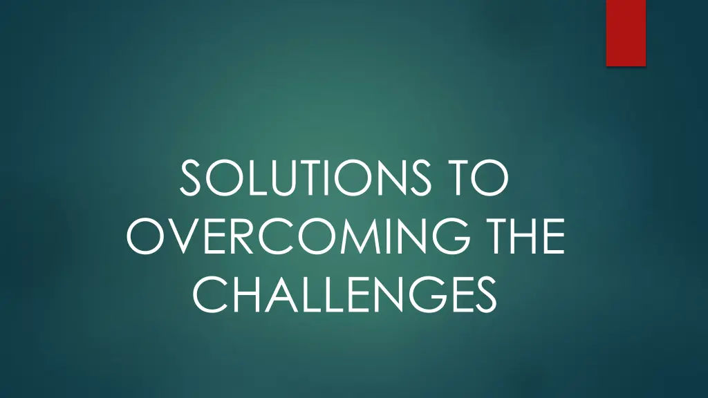 solutions to overcoming the challenges