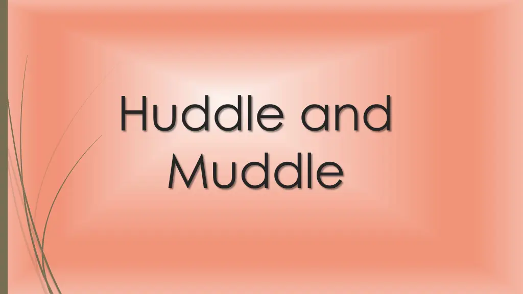 huddle and muddle