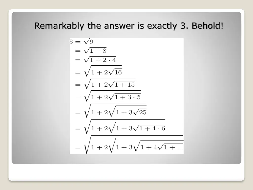 remarkably the answer is exactly 3 behold