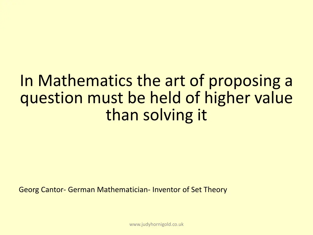 in mathematics the art of proposing a question