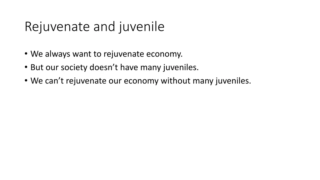 rejuvenate and juvenile