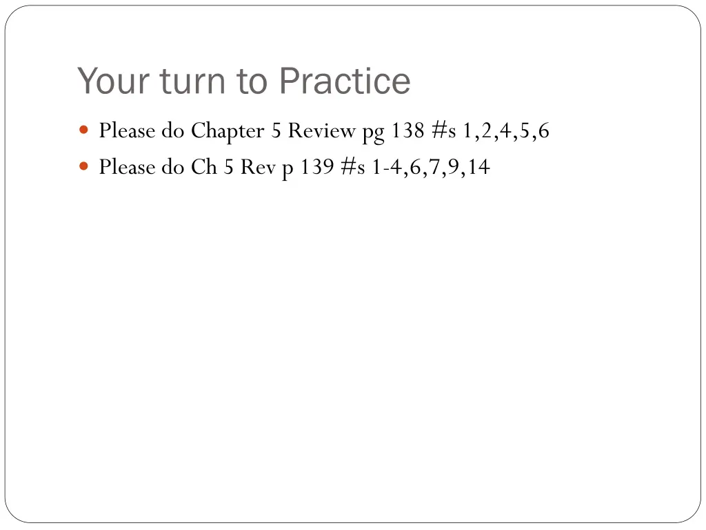 your turn to practice