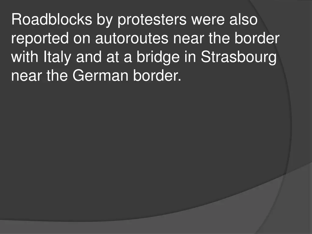 roadblocks by protesters were also reported