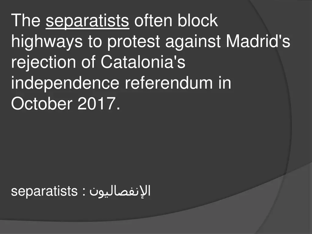 the separatists often block highways to protest