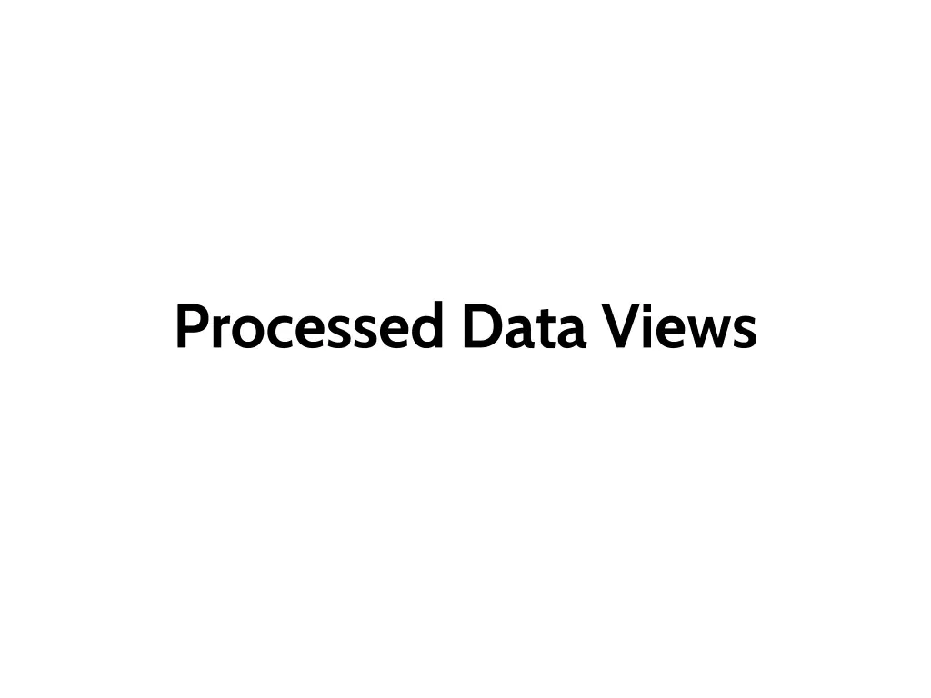 processed data views