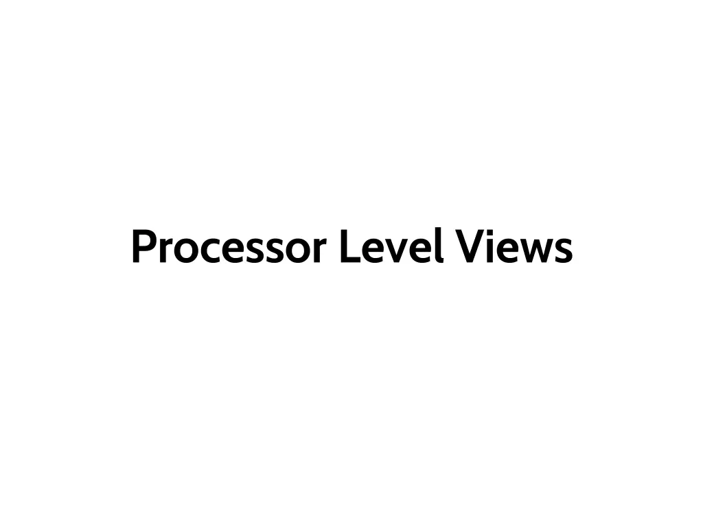 processor level views