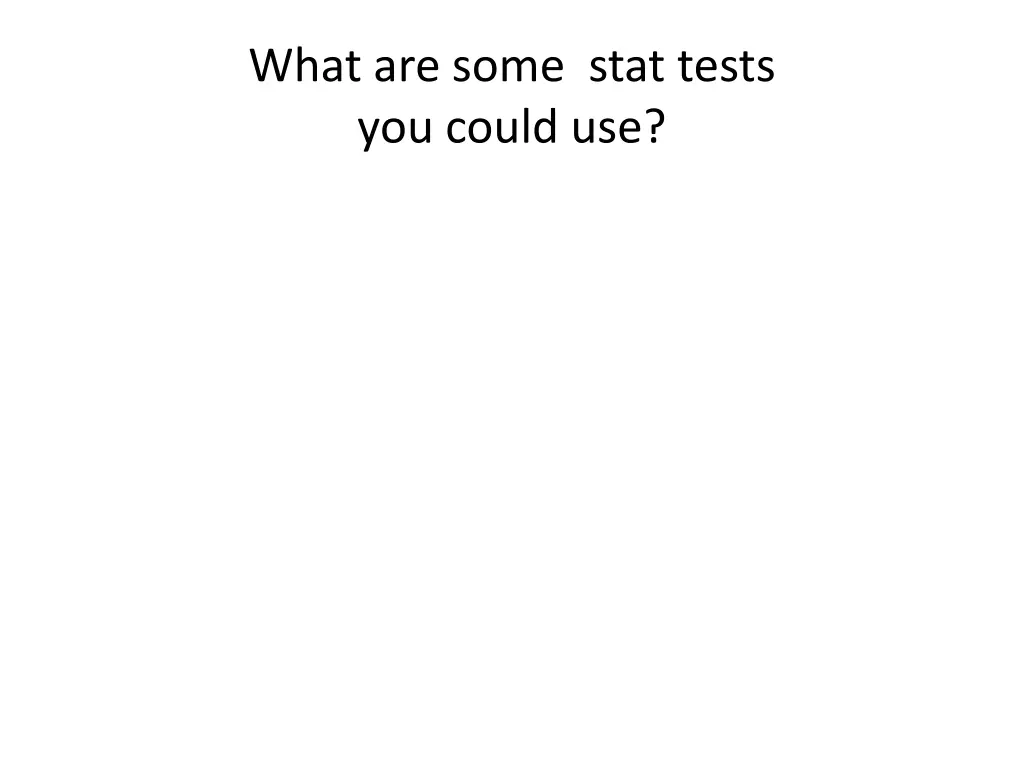 what are some stat tests you could use