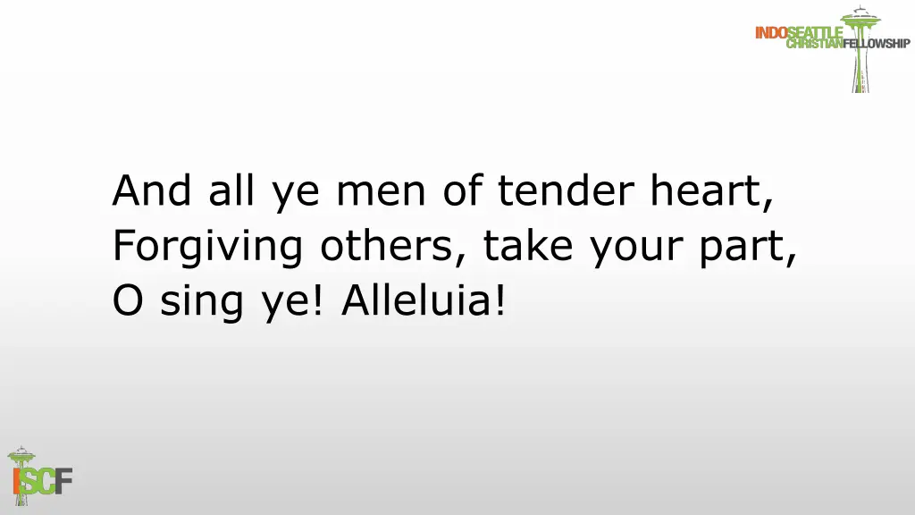 and all ye men of tender heart forgiving others