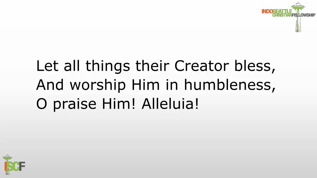 let all things their creator bless and worship