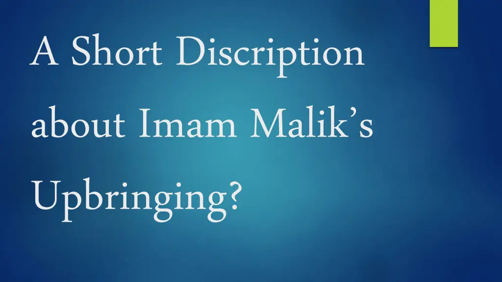 a short discription about imam malik s upbringing