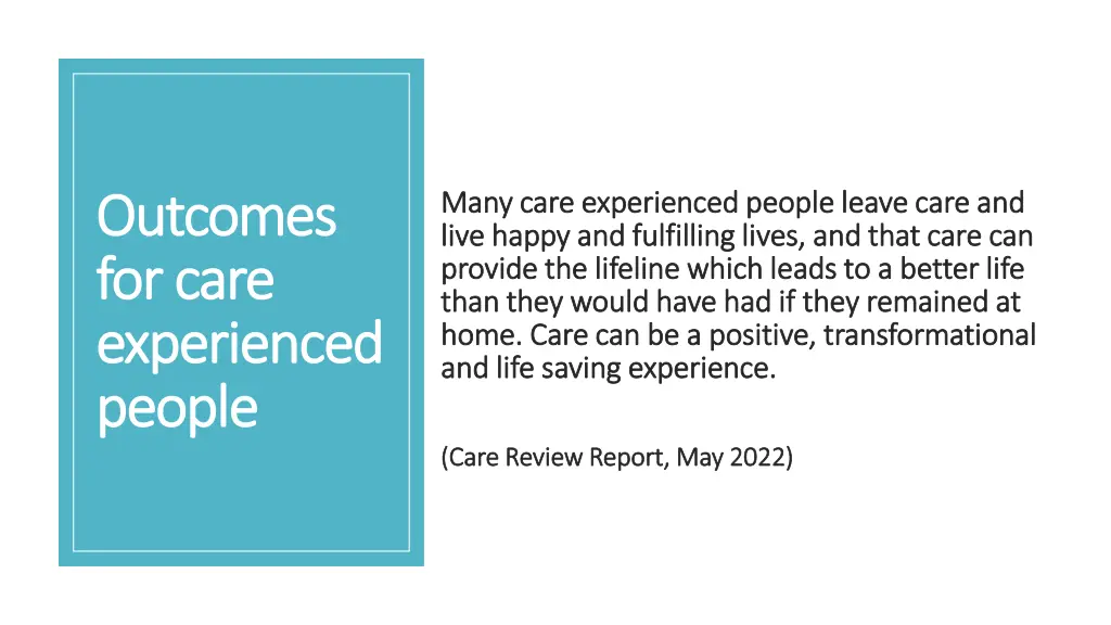 o outcomes utcomes for for care care experienced