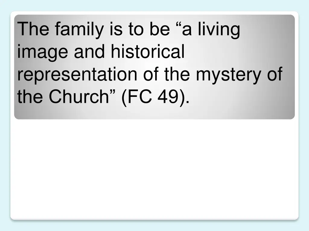 the family is to be a living image and historical