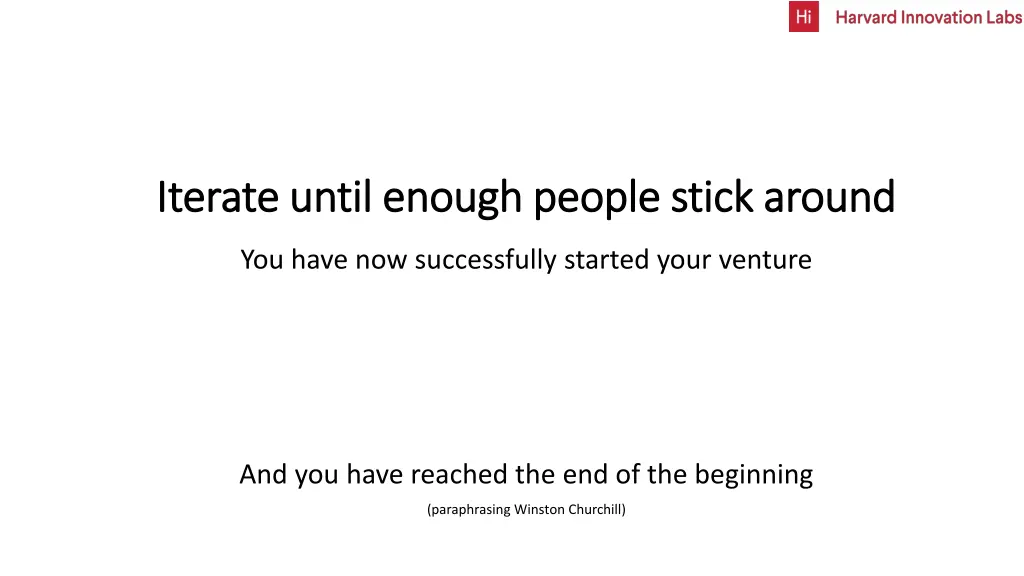 iterate until enough people stick around iterate