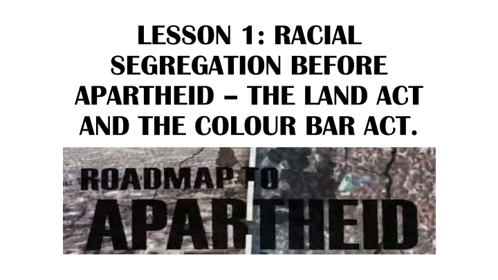 lesson 1 racial segregation before apartheid