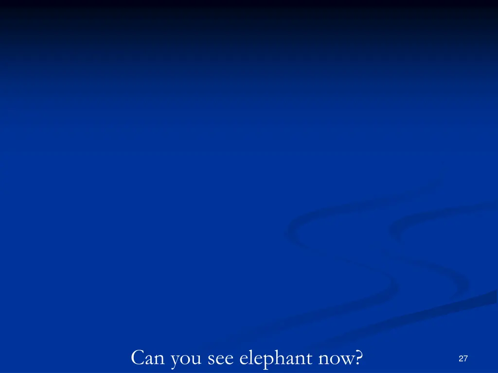 can you see elephant now