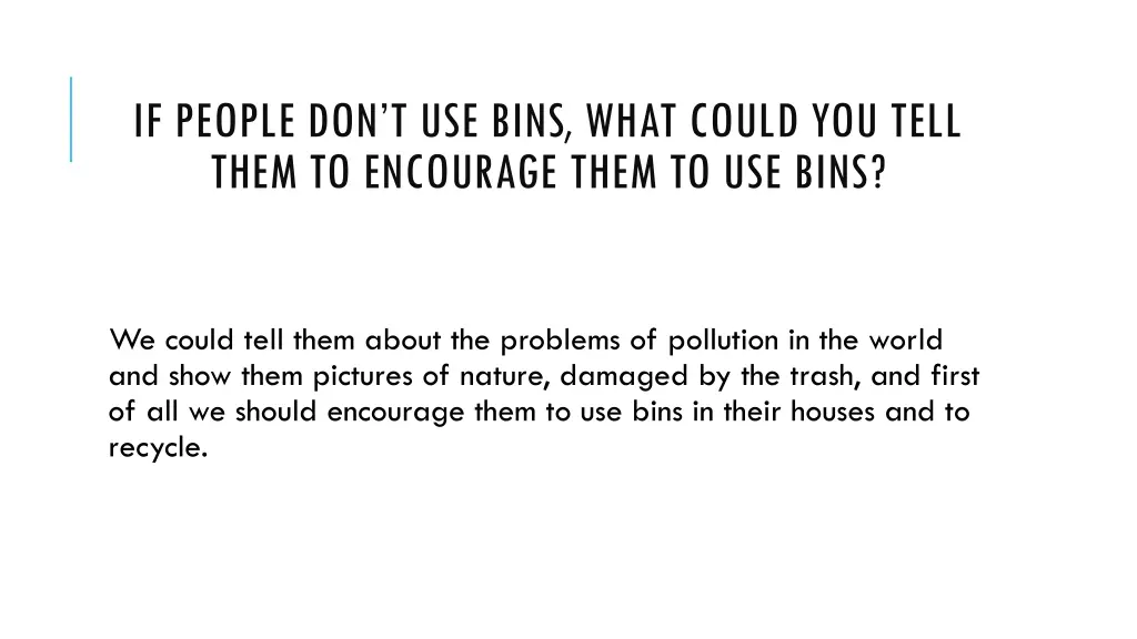 if people don t use bins what could you tell them