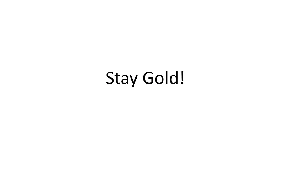 stay gold