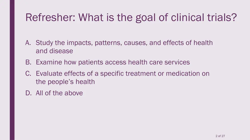 refresher what is the goal of clinical trials