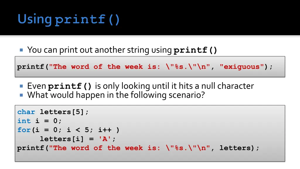 you can print out another string using printf