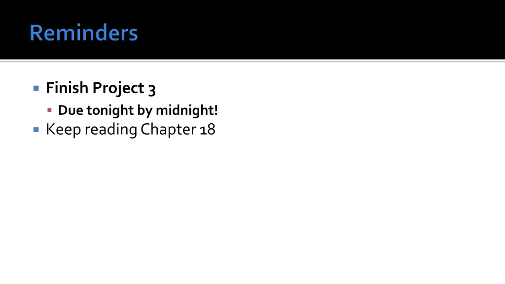 finish project 3 due tonight by midnight keep