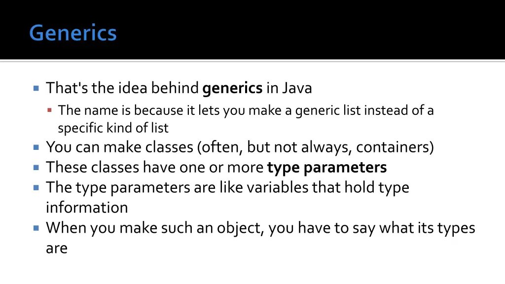 that s the idea behind generics in java the name