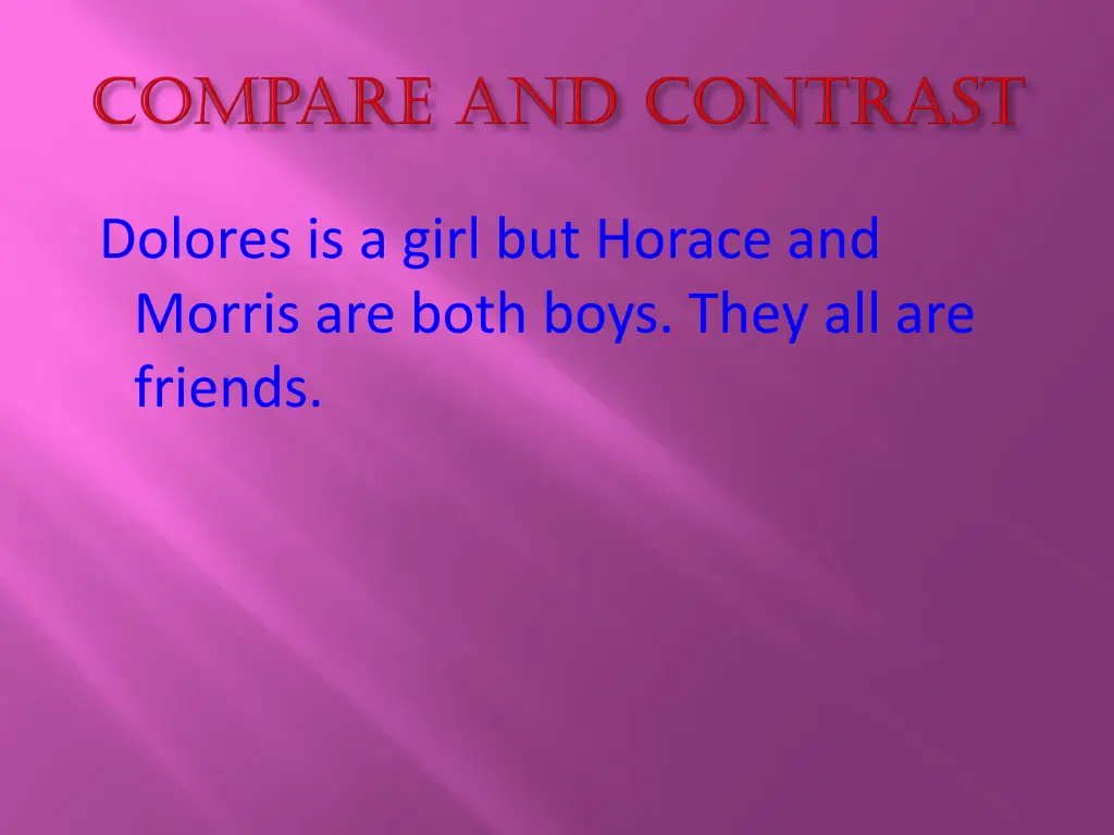 dolores is a girl but horace and morris are both