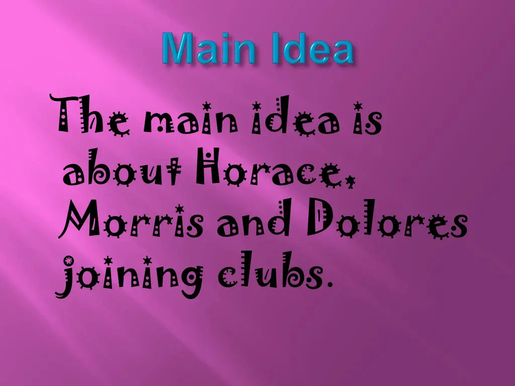 the main idea is about horace morris and dolores