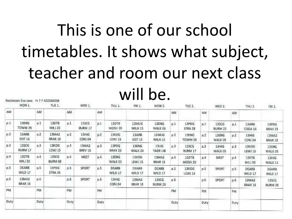 this is one of our school timetables it shows