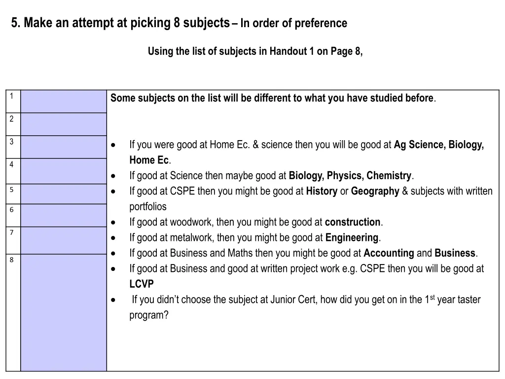 5 make an attempt at picking 8 subjects in order