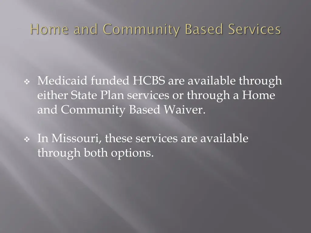 medicaid funded hcbs are available through either