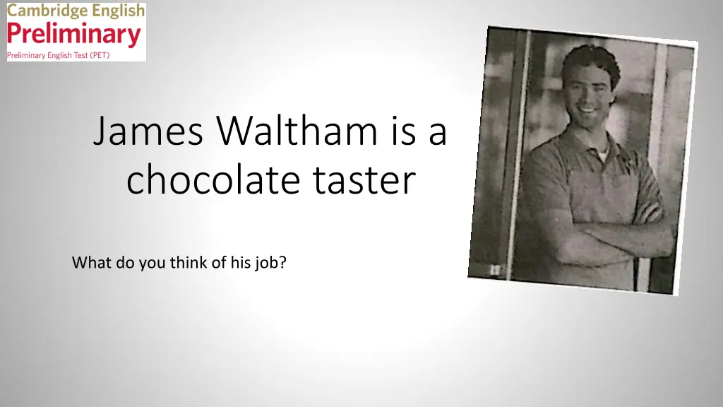 james waltham is a chocolate taster