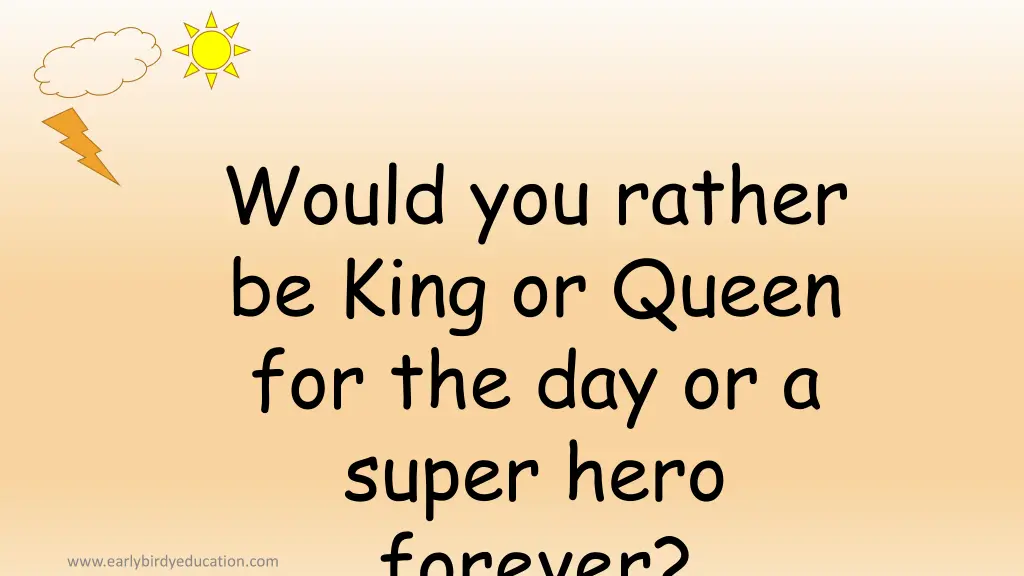 would you rather be king or queen