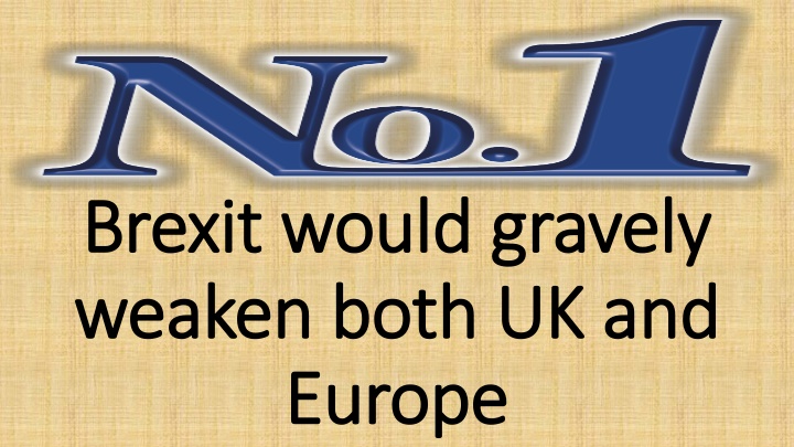 brexit would gravely brexit would gravely weaken