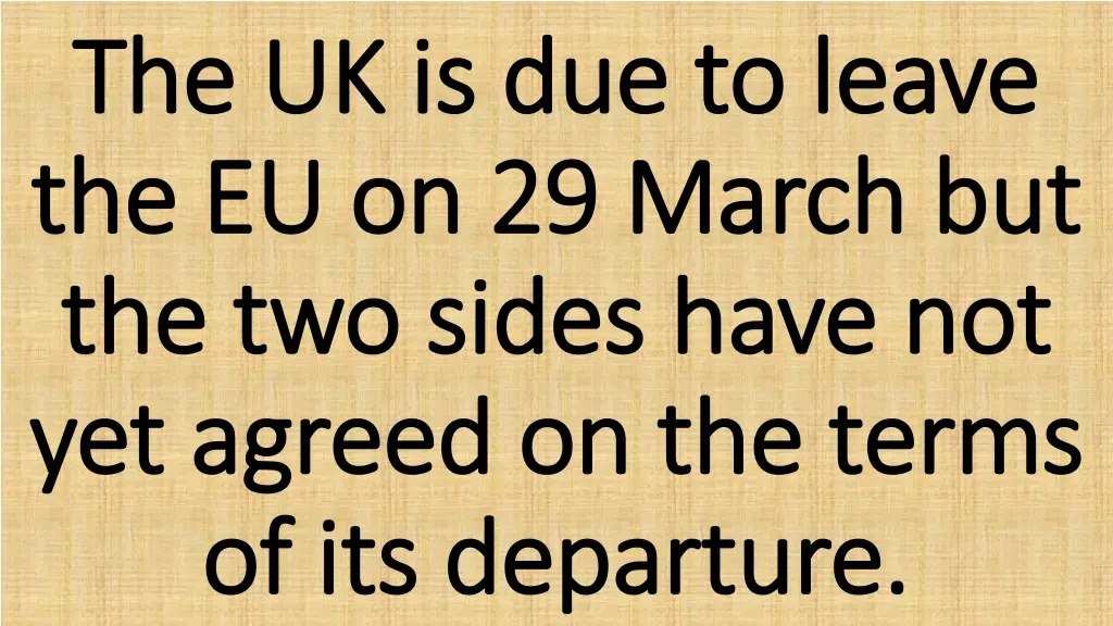 the uk is due to leave the uk is due to leave