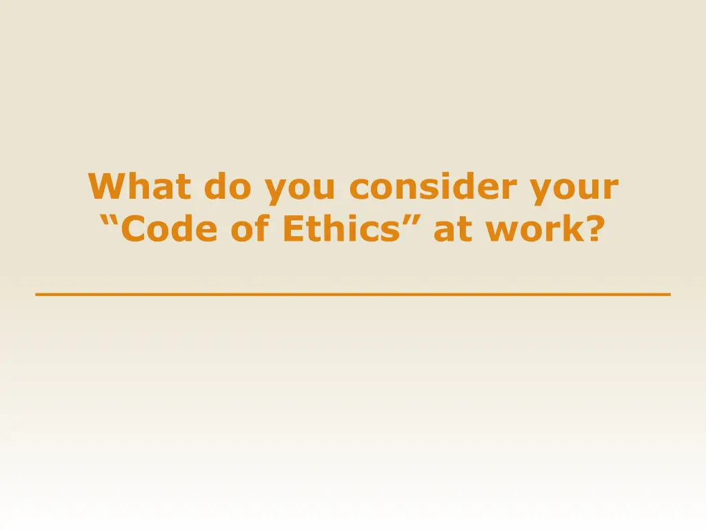 what do you consider your code of ethics at work