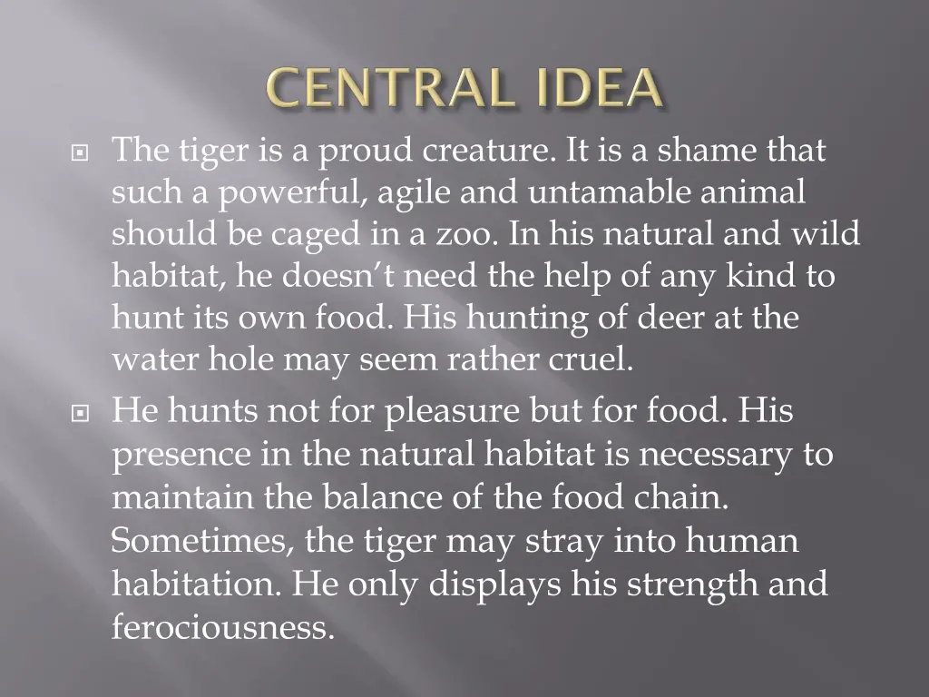 the tiger is a proud creature it is a shame that