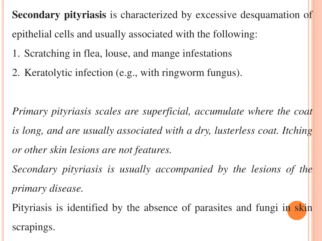 secondary pityriasis is characterized