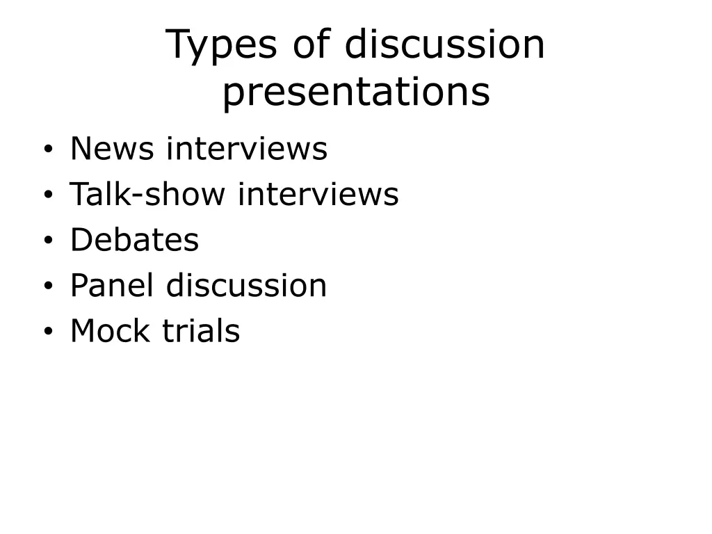 types of discussion presentations news interviews