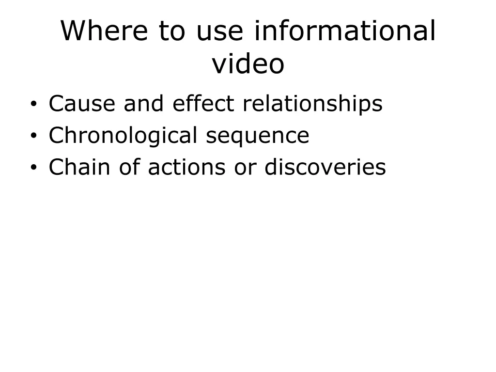 where to use informational video cause and effect