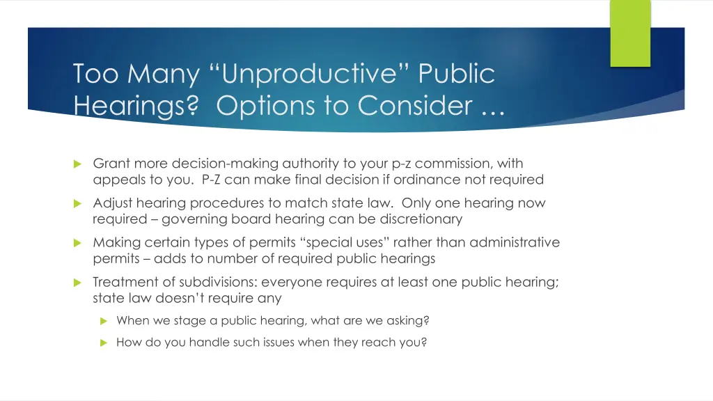 too many unproductive public hearings options